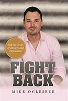 Fight Back: Zakończ cykle lęku i depresji - Fight Back: End the Cycles of Anxiety and Depression