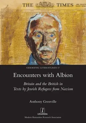 Spotkania z Albionem: Wielka Brytania i Brytyjczycy w tekstach żydowskich uchodźców przed nazizmem - Encounters with Albion: Britain and the British in Texts by Jewish Refugees from Nazism