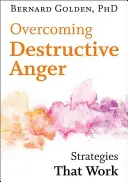 Przezwyciężanie destrukcyjnego gniewu: Strategie, które działają - Overcoming Destructive Anger: Strategies That Work