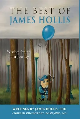 The Best of James Hollis: Mądrość dla wewnętrznej podróży - The Best of James Hollis: Wisdom for the Inner Journey