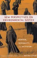 Nowe perspektywy sprawiedliwości środowiskowej: Płeć, seksualność i aktywizm - New Perspectives on Environmental Justice: Gender, Sexuality, and Activism