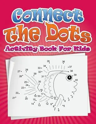 Połącz kropki Książka aktywności dla dzieci - Connect the Dots Activity Book for Kids