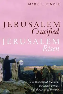 Jerozolima ukrzyżowana, Jerozolima zmartwychwstała - Jerusalem Crucified, Jerusalem Risen