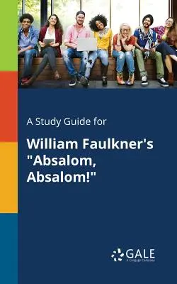 Przewodnik do studiowania Absalom, Absalom Williama Faulknera! - A Study Guide for William Faulkner's Absalom, Absalom!