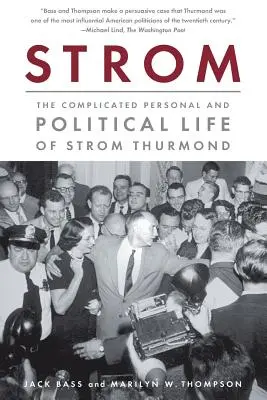Strom: Skomplikowane życie osobiste i polityczne Stroma Thurmonda - Strom: The Complicated Personal and Political Life of Strom Thurmond