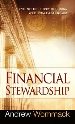 Zarządzanie finansami: Doświadcz wolności oddając swoje finanse Bogu - Financial Stewardship: Experience the Freedom of Turning Your Finances Over to God