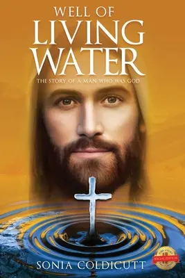 Studnia wody żywej: Historia człowieka, który był Bogiem - Well of Living Water: The Story of a Man Who Was God