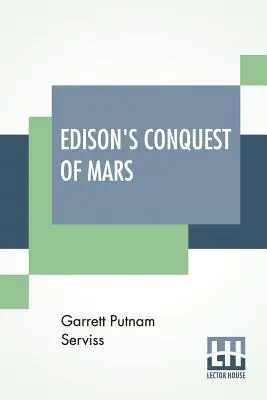 Podbój Marsa przez Edisona: Ze wstępem A. Langleya Searlesa - Edison's Conquest Of Mars: With An Introduction By A. Langley Searles