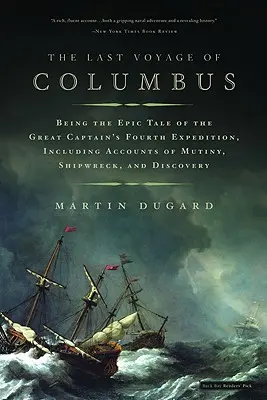 Ostatnia podróż Kolumba: Będąc epicką opowieścią o czwartej wyprawie wielkiego kapitana, w tym o buncie, katastrofie statku i odkryciu - The Last Voyage of Columbus: Being the Epic Tale of the Great Captain's Fourth Expedition, Including Accounts of Mutiny, Shipwreck, and Discovery