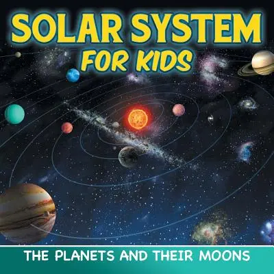 Układ Słoneczny dla dzieci: planety i ich księżyce - Solar System for Kids: The Planets and Their Moons