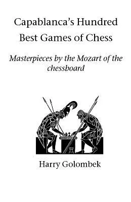 Sto najlepszych partii szachowych Capablanki - Capablanca's Hundred Best Games of Chess