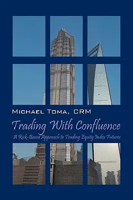Handel z Confluence: Oparte na ryzyku podejście do handlu kontraktami futures na indeksy akcji - Trading with Confluence: A Risk-Based Approach to Trading Equity Index Futures