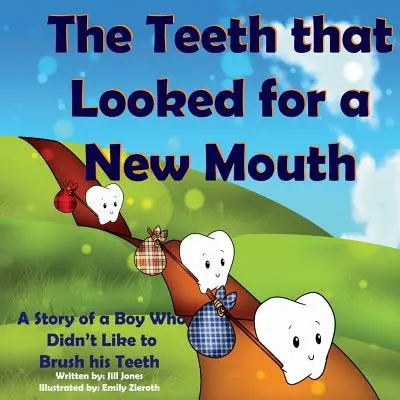 Zęby, które szukały nowych ust: Historia chłopca, który nie lubił myć zębów - The Teeth That Looked for a New Mouth: A Story of a Boy Who Didn't Like to Brush His Teeth