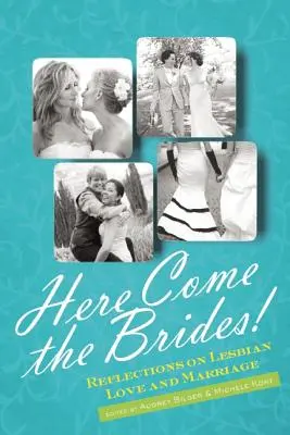 Nadchodzą panny młode! Refleksje na temat lesbijskiej miłości i małżeństwa - Here Come the Brides!: Reflections on Lesbian Love and Marriage