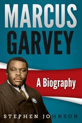 Marcus Garvey: Biografia - Marcus Garvey: A Biography