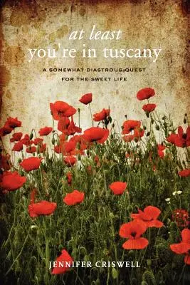 Przynajmniej jesteś w Toskanii - At Least You're in Tuscany