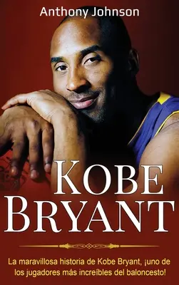 Kobe Bryant: Wspaniała historia Kobe Bryanta, jednego z najlepszych zawodników w historii piłki nożnej! - Kobe Bryant: La maravillosa historia de Kobe Bryant, uno de los jugadores ms increbles del baloncesto!