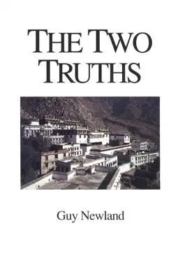 Dwie prawdy: W filozofii madhjamiki zakonu Gelukba buddyzmu tybetańskiego - The Two Truths: In the Madhyamika Philosophy of the Gelukba Order of Tibetan Buddhism