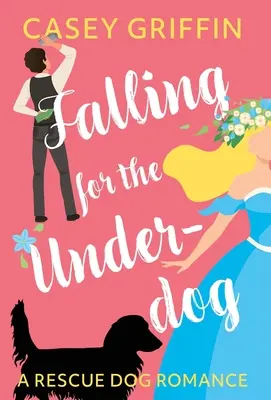 Falling for the Underdog: Romans z psem ratownikiem - Falling for the Underdog: A Rescue Dog Romance