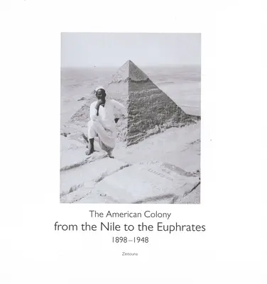 Od Nilu do Eufratu: Kolonia amerykańska (1898-1948) - From the Nile to the Euphrates: The American Colony (1898-1948)