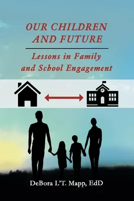 Nasze dzieci i przyszłość: Lekcje zaangażowania rodziny i szkoły - Our Children and Future: Lessons in Family and School Engagement