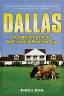 Dallas: Kompletna historia ulubionego serialu telewizyjnego na świecie - Dallas: The Complete Story of the World's Favorite Prime-Time Soap
