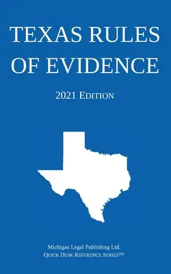 Teksańskie reguły dowodowe; wydanie z 2021 r. - Texas Rules of Evidence; 2021 Edition