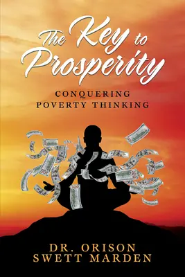 Klucz do dobrobytu: Pokonać myślenie o biedzie - The Key to Prosperity: Conquering Poverty Thinking