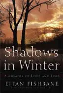 Shadows in Winter: Wspomnienie miłości i straty - Shadows in Winter: A Memoir of Love and Loss