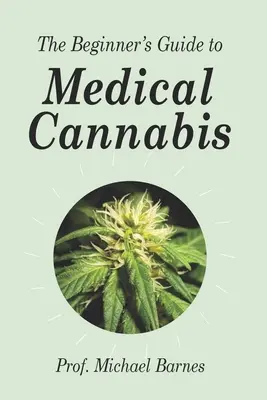 Przewodnik dla początkujących po medycznej marihuanie - The Beginner's Guide to Medical Cannabis