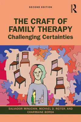 Rzemiosło terapii rodzinnej: Podważanie pewników - The Craft of Family Therapy: Challenging Certainties