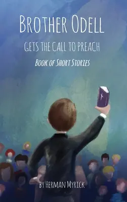 Brat Odell otrzymuje wezwanie do głoszenia kazań: Książka z opowiadaniami - Brother Odell Gets the Call to Preach: Book of Short Stories