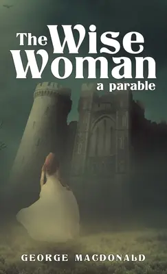 Mądra kobieta: Przypowieść - The Wise Woman: A Parable