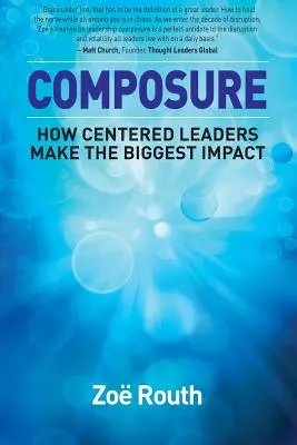 Opanowanie: Jak skoncentrowani liderzy wywierają największy wpływ - Composure: How Centered Leaders Make the Biggest Impact