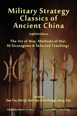 Klasyka strategii wojskowej starożytnych Chin - po angielsku i chińsku: Sztuka wojny, metody wojenne, 36 strategii i wybrane nauki - Military Strategy Classics of Ancient China - English & Chinese: The Art of War, Methods of War, 36 Stratagems & Selected Teachings