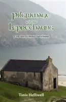 Pielgrzymka z Leprechaunami: Prawdziwa historia mistycznej podróży po Irlandii - Pilgrimage with the Leprechauns: A True Story of a Mystical Tour of Ireland