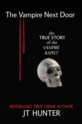 The Vampire Next Door: Prawdziwa historia wampira gwałciciela - The Vampire Next Door: The True Story of the Vampire Rapist