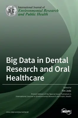 Big Data w badaniach stomatologicznych i opiece zdrowotnej jamy ustnej - Big Data in Dental Research and Oral Healthcare