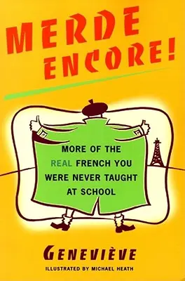 Merde Encore!: Więcej prawdziwego francuskiego, którego nigdy nie uczono w szkole - Merde Encore!: More of the Real French You Were Never Taught at School