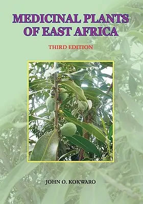 Rośliny lecznicze Afryki Wschodniej. Wydanie trzecie - Medicinal Plants of East Africa. Third Edition