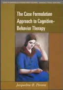 Podejście do formułowania przypadków w terapii poznawczo-behawioralnej - The Case Formulation Approach to Cognitive-Behavior Therapy