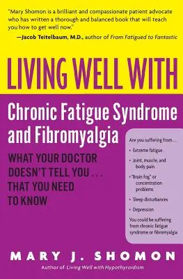 Dobre życie z zespołem przewlekłego zmęczenia i fibromialgią: Czego lekarz ci nie mówi... co musisz wiedzieć - Living Well with Chronic Fatigue Syndrome and Fibromyalgia: What Your Doctor Doesn't Tell You...That You Need to Know