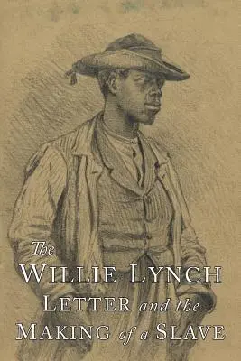 List Williego Lyncha i tworzenie niewolnika - The Willie Lynch Letter and the Making of A Slave