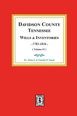 Hrabstwo Davidson, Tennessee Testamenty i spisy inwentarza, 1784-1816: Tom #1 - Davidson County, Tennessee Wills and Inventories, 1784-1816: Volume #1