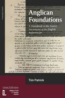 Anglikańskie fundamenty: Podręcznik do dokumentów źródłowych angielskiej reformacji - Anglican Foundations: A Handbook to the Source Documents of the English Reformation