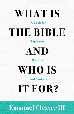 Czym jest Biblia i dla kogo jest przeznaczona: książka dla początkujących, sceptyków i poszukiwaczy - What Is the Bible and Who Is It For?: A Book for Beginners, Skeptics, and Seekers