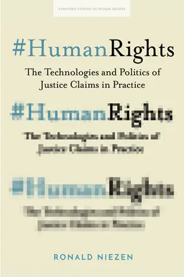 #Humanrights: Technologie i polityka roszczeń o sprawiedliwość w praktyce - #Humanrights: The Technologies and Politics of Justice Claims in Practice