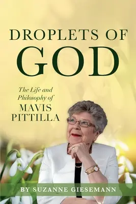 Krople Boga: Życie i filozofia Mavis Pittilli - Droplets of God: The Life and Philosophy of Mavis Pittilla
