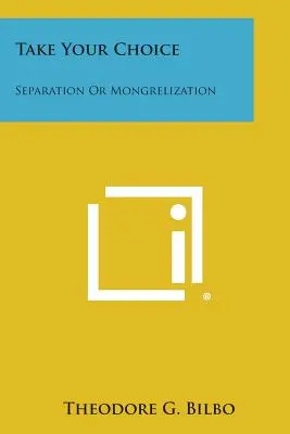 Dokonaj wyboru: separacja lub mongrelizacja - Take Your Choice: Separation Or Mongrelization