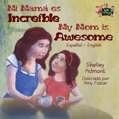 Moja mama jest niesamowita: Wydanie dwujęzyczne hiszpańsko-angielskie - My Mom is Awesome: Spanish English Bilingual Edition